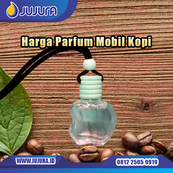 Harga Parfum Mobil Kopi (Info pemesanan kontak via SMS/ Telepon/ WhatsApp ke nomor 0812 2505 9919)